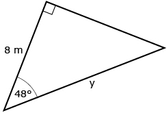 This is a picture of a right triangle with a 48 degree angle. The side adjacent to the 48 degree angle is 8 m, and the hypotenuse is labelled y.