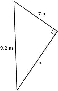 This is a picture of a right triangle. The hypotenuse is 9.2 m, one of the other two sides is labelled a, and the last side is 7 m.