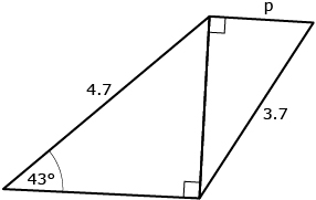 This is a picture of two right triangles that share an unlabelled side. The first triangle has a 43 degree angle. The hypotenuse has a length of 4.7 units, the side adjacent to the 43 degree angle is unlabelled, and the side opposite to the 43 degree angle (unlabelled) is shared with the second triangle. The second triangle has a hypotenuse with length 3.7 units. The side not shared with the first triangle is labelled p.