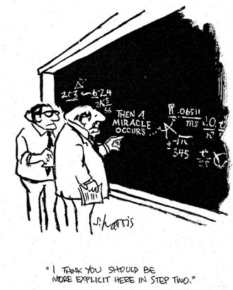 This is a cartoon of two men standing at a chalkboard. In the middle of a proof, the words “THEN A MIRACLE OCCURS” are written. One man says to the other, “I think you should be more explicit here in step two.”
