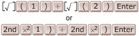 This shows the keystrokes needed to enter the square root of 1 plus the square root of 2 into a calculator.