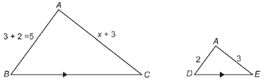 This illustration shows two triangles, ABC and ADE. Angle A in both triangles is the same measure. Side AB measures 3 + 2 = 5 units. Side AC measures x + 3 units. Side AD measures 2 units. Side AE measures 3 units.