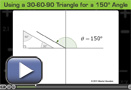 This is a play button that opens Using a 30-60-90 Triangle for a 150° Angle.