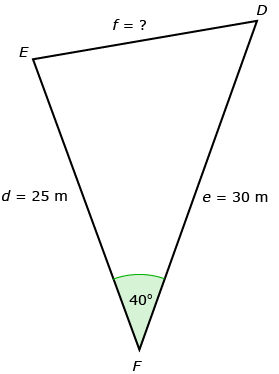 This is a picture of an oblique triangle with vertices D, E, and F. Angle F has a measure of 40 degrees, side d has a length of 25 metres, and side e has a length of 30 metres. Side f is the unknown to be calculated.