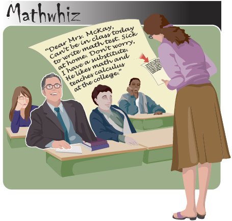 This cartoon shows a teacher reading a note that says, “Dear Mrs. McKay. Can’t be in class today to write math test. Sick at home. Don’t worry, I have a substitute. He likes math and teaches calculus at the college.”