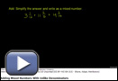 This is a play button that opens “Adding Mixed Fractions with Unlike Denominators.”