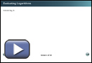 This play button opens Evalutating Logarithms.