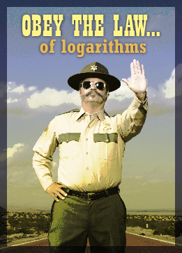 This photo shows a policeman giving a halt gesture. It reads “Obey the law… of logarithms.”