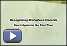 This is a play button that launches “Recognizing Workplace Hazards: See it Again for the First Time.” 