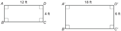 This illustration shows two rectangles. Rectangle ABCD has side AD labelled 12 ft and side CD labelled 4 ft. Rectangle A'B'C'D' has side A'D' labelled 18 ft and side C'D' labelled 6 ft.