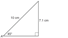 This illustration shows a right triangle with angle A measuring 45 degrees. The hypotenuse is 10 centimetres long. The opposite side is 7.1 centimetres long.